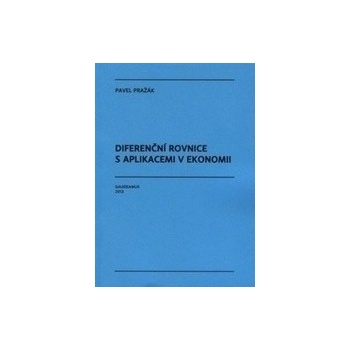 Diferenční rovnice s aplikacemi v ekonomii - Pavel Pražák