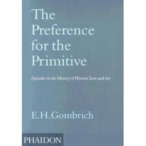 Preference for the Primitive | Leonie Gombrich, Ernst H. Gombrich (2006)