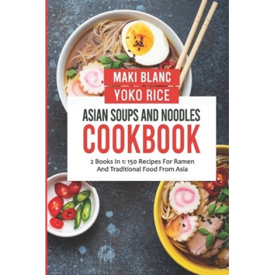 Asian Soups And Noodles Cookbook