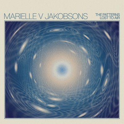 Marielle V Jakobsons - THE PATTERNS LOST TO AIR Vinyl