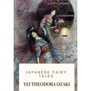 Japanese Fairy Tales | Yei Theodora Ozaki (2018)