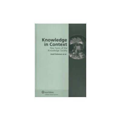 Knowledge in Context. Few Faces of the Knowledge.. - Jozef Kelemen