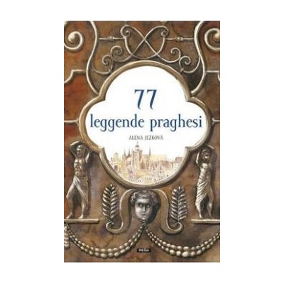 77 leggende praghesi / 77 pražských legend italsky