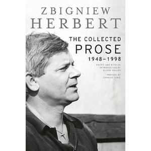 The Collected Prose: 1948-1998 | Zbigniew Herbert, Alissa Valles, Michael March (ISBN: 9780060723828)