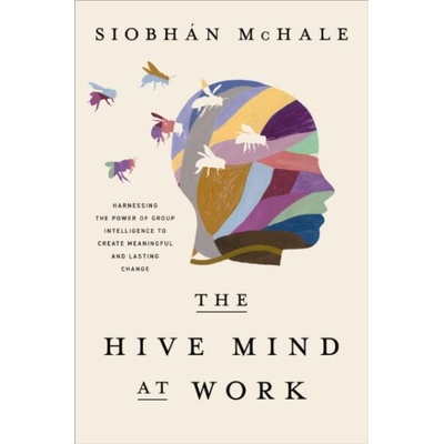 HIVE MIND AT WORK | MCHALE SIOBHAN