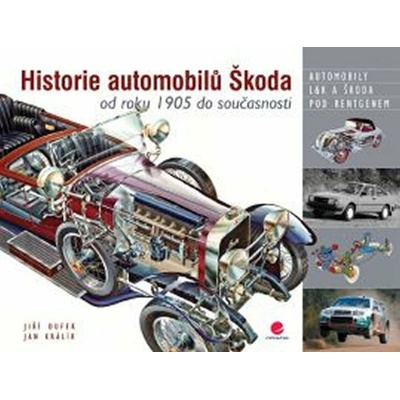 Historie automobilů Škoda od roku 1905 do současnosti - Králík Jan,