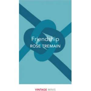 Friendship | Rose Tremain (ISBN: 9781784874032)