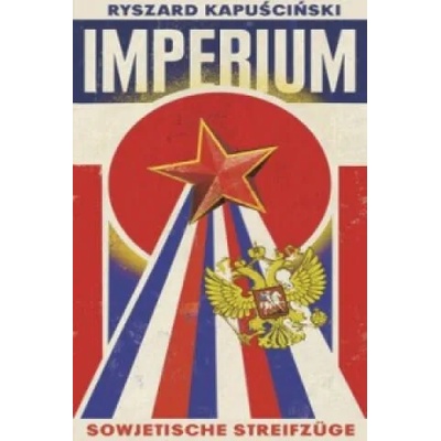 Imperium | Ryszard Kapuscinski, Martin Pollack