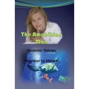 The Amphibian Man | Maria K, Pubright Manuscript Services, Alexander Belyaev (ISBN: 9781496009012)