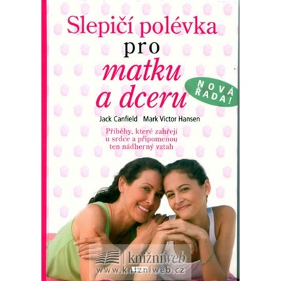 Slepičí polévka pro matku a dceru Jack Canfield CZ