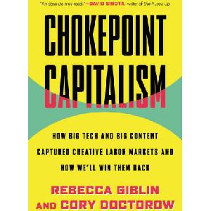 Chokepoint Capitalism: How Big Tech and Big Content Captured Creative Labor Markets and How We'll Win Them Back | Cory Doctorow (ISBN: 9780807012659)