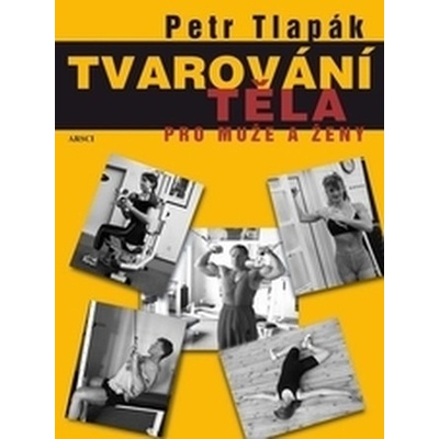 Tvarování těla pro muže a ženy - Tlapák Petr