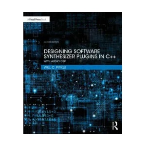 Designing Software Synthesizer Plugins in C++ | Pirkle, Will C. (ISBN: 9780367510466)