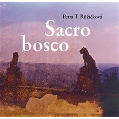 Sacro bosco - Růžičková Petra