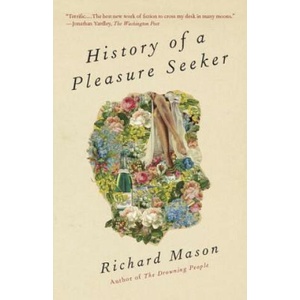 History of a Pleasure Seeker | Richard Mason (ISBN: 9780307949288)
