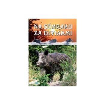 Na súmraku za diviakmi