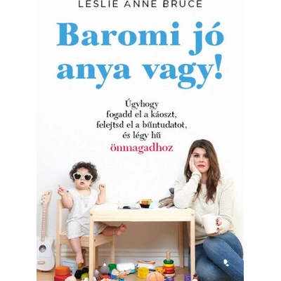 Baromi jó anya vagy!
