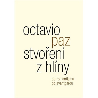 Stvořeni z hlíny - Octavio Paz