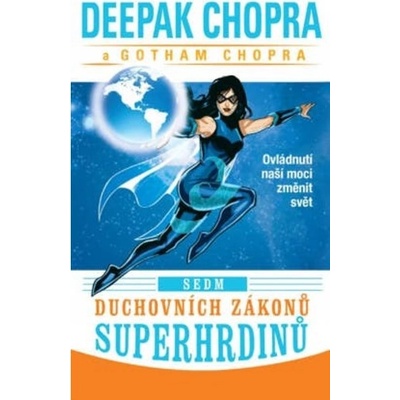 Sedm duchovních zákonů superhrdinů - Ovládnutí naší moci změnit svět - Deepak Chopra