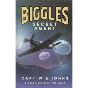 Biggles, Secret Agent | Captain W. E. Johns (ISBN: 9781804367568)
