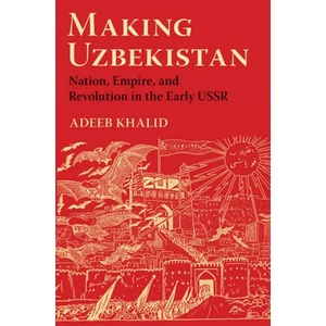 Making Uzbekistan | Adeeb Khalid (ISBN: 9781501735851)