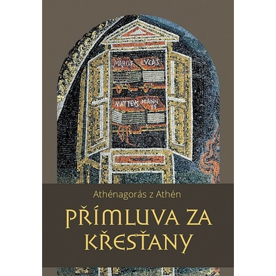 Přímluva za křesťany - Athénagorás z Athén