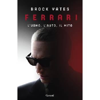 Ferrari. L'uomo, l'auto, il mito | Brock Yates