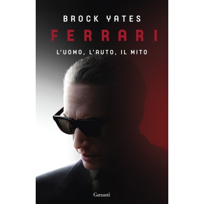 Ferrari. L'uomo, l'auto, il mito | Brock Yates