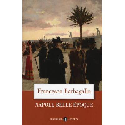 Napoli, Belle Époque (1885-1915) | Francesco Barbagallo