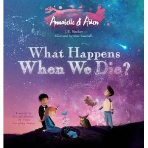 Annabelle & Aiden: What Happens When We Die? | J. R. Becker (ISBN: 9780997806670)