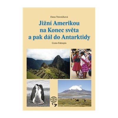 Jižní Amerikou na Konec světa a pak dál do Antarktidy