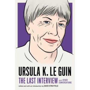 Ursula Le Guin: The Last Interview | Ursula Le Guin (ISBN: 9781612197791)