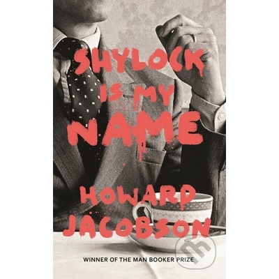 Shylock is My Name: The Merchant of Venice Re- Howard Jacobson