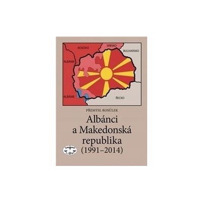 Albánci a Makedonská republika - 1991-2014 - Přemysl Rosůlek CZ