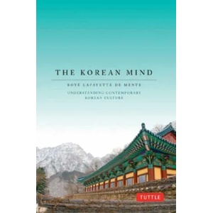 Korean Mind | Boye Lafayette De Mente, Laura Kingdon (ISBN: 9780804848152)