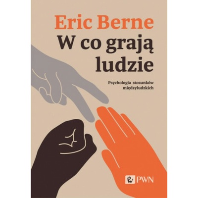 W co grają ludzie - Eric Berne