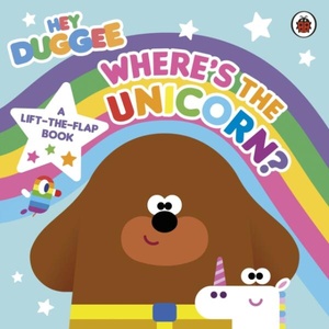 Hey Duggee: Unicorns | Hey Duggee (ISBN: 9781405952910)