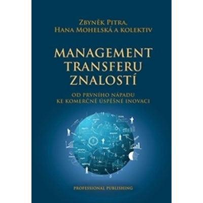 Management transferu znalostí - Zbyněk Pitra, Hana Mohelská a kolektív