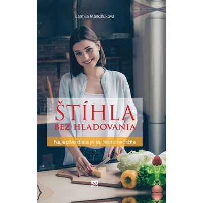 Štíhla bez hladovania - Najlepšia diéta je tá, ktorú nedržíte - Jarmila Mandžuková