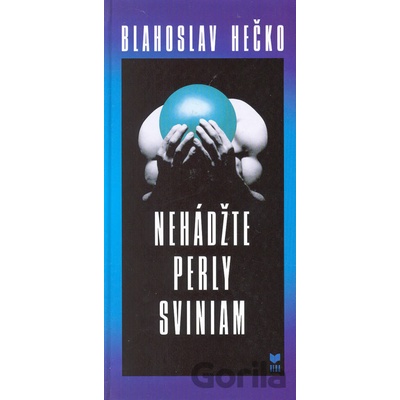 Nehádžte perly sviniam - Blahoslav Hečko