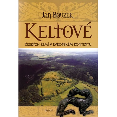 Keltové českých zemí v evropském kontextu - Jan Bouzek