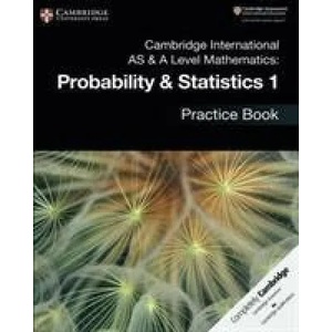 Cambridge International AS & A Level Mathematics: Probability & Statistics 1 Practice Book | Dean Chalmers (ISBN: 9781108444903)