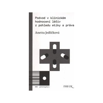 Podvod v klinickém hodnocení léčiv z pohledu etiky a práva