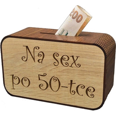 Dřevěná pokladnička s nápisem - Na sex po 50-tce