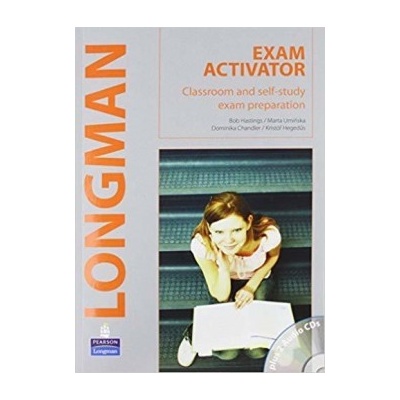 Longman Exam Activator Student´s Book + Workbook + 2 audio CDs Hastings B. Uminska M. Chandler D. Hegedus K.