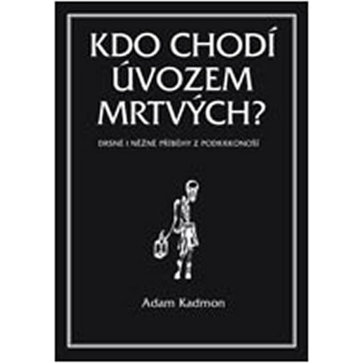 Kdo chodí úvozem mrtvých - Adam Kadmon