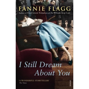 I Still Dream About You | Fannie Flagg (ISBN: 9780099555483)