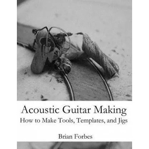 Acoustic Guitar Making | MR Brian Gary Forbes (ISBN: 9781492206446)