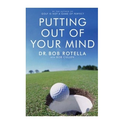 Putting out of Your Mind - Bob Rotella