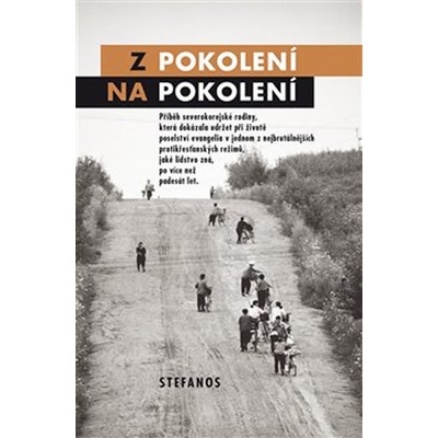 Z pokolení na pokolení - Příběh severokorejské rodiny, která dokázala udržet při životě poselství evangelia v jednom z nejbrutálnějších protikřesťanských režimů, jaké lidstvo zná, po více než pade